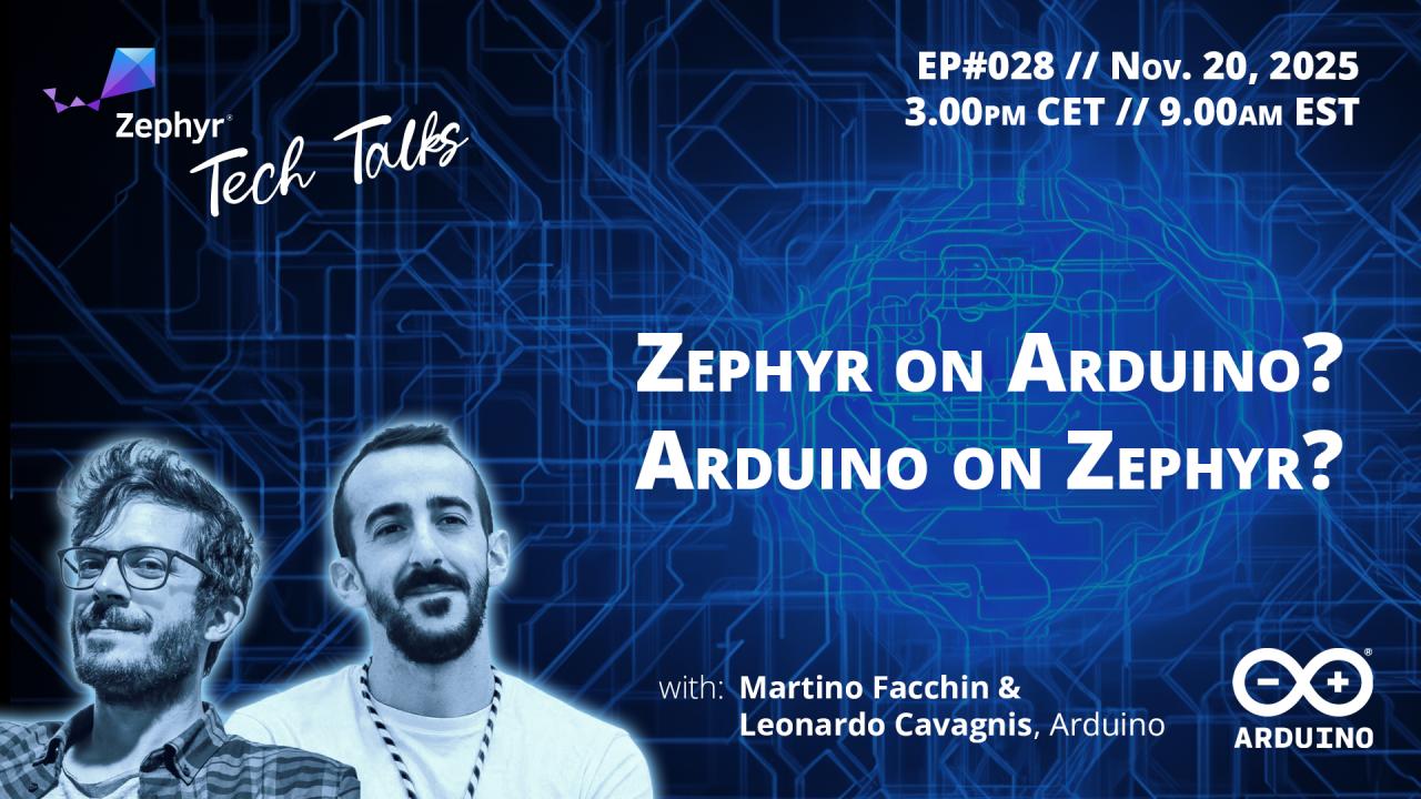 Zephyr on Arduino? Arduino on Zephyr? // Zephyr Tech Talk #028