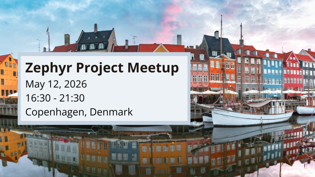 Zephyr Project Meetup - Copenhagen, Denmark - May 12, 2026