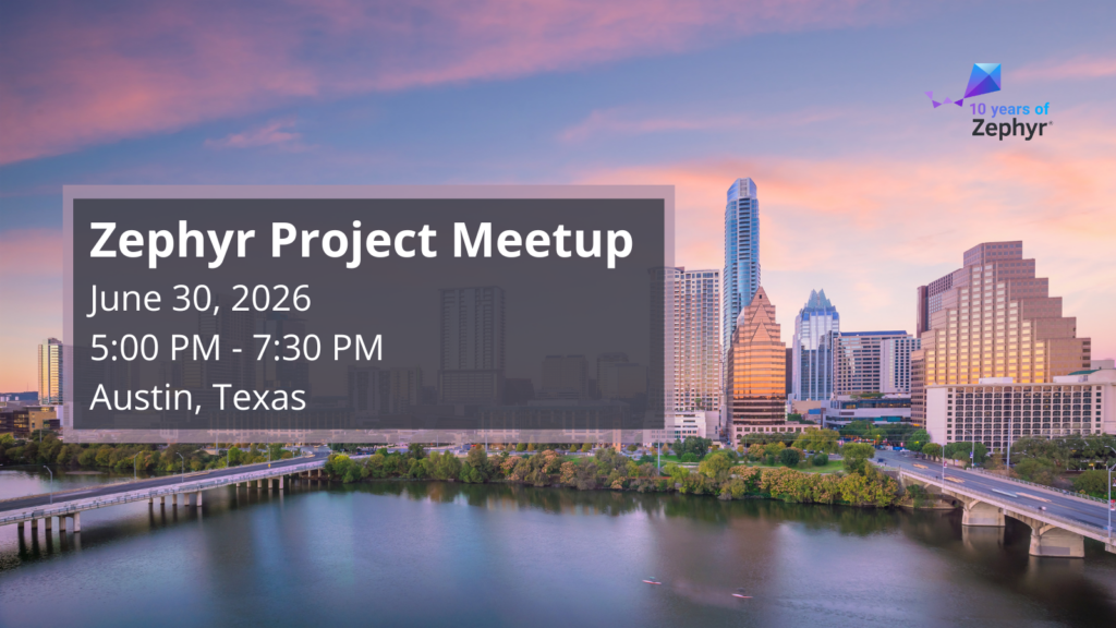 Zephyr project meetup (June 25, 2026) - Austin, Texas