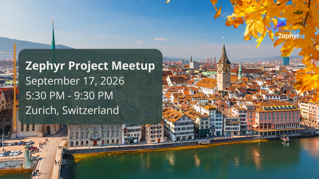 Zephyr Project Meetup (September 17, 2026) – Zurich, Switzerland