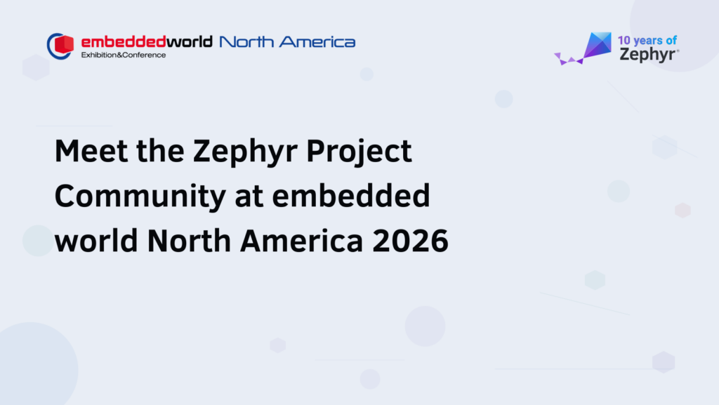Meet the Zephyr Project Community at embedded world North America 2026