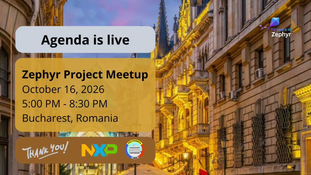 Agenda is live - Zephyr Project Meetup (October 16, 2026) – Bucharest, Romania